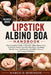 Lipstick Albino Boa Handbook: The Complete Guide to Lipstick Albino Boas: Care, Enclosure Setup, Feeding, Handling, Breeding, Health Care, and Raising by Margo D. Robinson