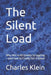 The Silent Load: Why We're All Quietly Struggling-and How to Finally Put It Down by Charles Austin Klein