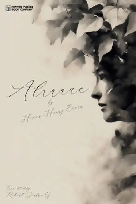 Alraune - Translated by Robert Jordan G.: Book Two of the Frank Braun Trilogy by Robert Jordan G, Hanns Heinz Ewers