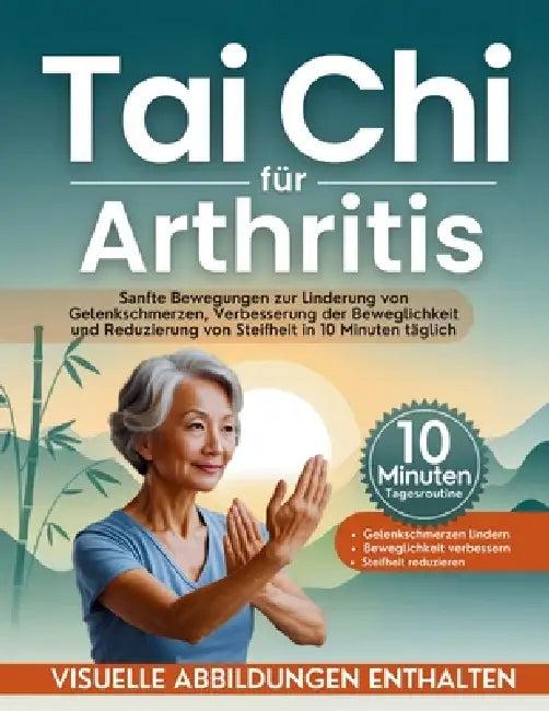 Tai Chi für Arthritis: Sanfte Bewegungen zur Linderung von Gelenkschmerzen, Verbesserung der Beweglichkeit und Reduzierung von Steifheit in 10 Minuten by Katharina Frueh