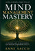 Mind Management Mastery: Change your mind, Change your life by Anne Sacco