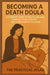 Becoming a Death Doula: A Complete Guide to End-of-Life Care, Compassionate Support, and a Meaningful Vocation by The Practical Atlas