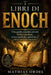 I Libri Di Enoch: Una guida completa ai testi biblici perduti, al loro significato, simbolismo e valore spirituale duraturo. by Mathias Ordel