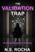 The Validation Trap: Escaping the Approval Economy by N. S. Rocha