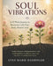 Soul Vibrations: A 52-Week Journey to Reconnect with Your Body, Mind & Soul by Lynn Marie Bahringer