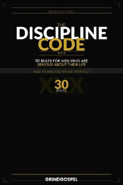 The Discipline Code: 30 Rules for Men Who Have No Time to Waste by Marcus Cole