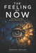 The Feeling of Now: Why Time Is the Most Subjective Thing in the Universe by Marcus Veylan