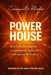 Power House: How to build a family, a community, and a life that cannot be broken by Consquello Irene Rhodes