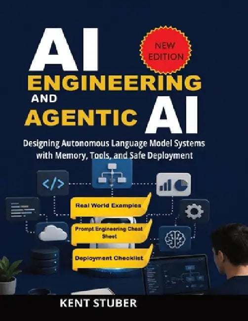 AI Engineering and Agentic AI: Designing Autonomous Language Model Systems with Memory, Tools, and Safe Deployment by Kent Stuber