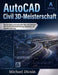 AutoCAD Civil 3D-Meisterschaft: Vollständiger professioneller Benutzerhandbuch für Infrastrukturmodellierung, Bauwesen und Ingenieurplanung by Michael Dicxin