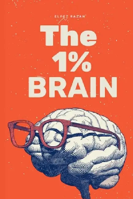 The 1% Brain: How Elite Thinkers See What Others Miss by Elfez Razan