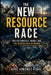The New Resource Race: Critical Minerals, Energy, and the Geopolitics of Power by Kike Jiménez Vidal
