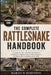 The Complete Rattlesnake Handbook: A Complete Guide to Rattlesnake Behavior, Identification, Habitat, Venom, Safety Awareness, and Responsible Coexist by Margo D. Robinson