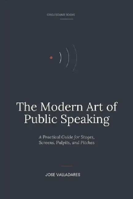 The Modern Art of Public Speaking by Jose Valladares
