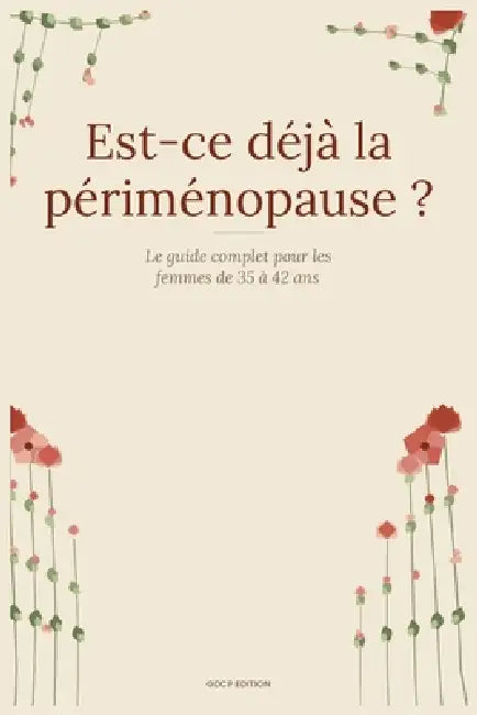 Est-ce déjà la périménopause ?: Le guide complet pour les femmes de 35 à 42 ans, comprendre ses symptômes, équilibrer ses hormones et reprendre le con by Georges Da Cruz