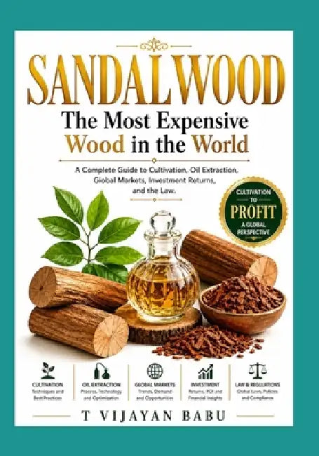 Sandalwood: The most expensive wood in the world by T. Vijayan Babu
