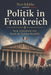 Politik in Frankreich: Staat, Demokratie und Macht der Fünften Republik by Nico Schäfer