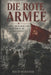 Die Rote Armee: Macht, Ideologie und Kriegführung im 20. Jahrhundert by Nico Schäfer