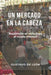 Un Mercado En La Cabeza: Bajémosle el volumen al Ruido Mental by Gustavo de León