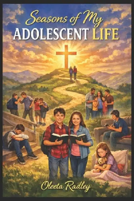 Seasons of My Adolescent Life: Stories of Faith, Choice, and the Journey Home by Oleeta Radley