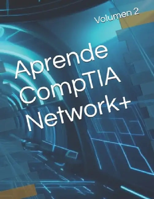 Aprende CompTIA Network+: Volumen 2 by Cyber Panda