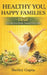 Healthy You, Happy Families: Heal: Decode Your Body, Nourish Your Life (Vol. 2) by Shelley Gupta