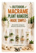 Outdoor Macrame Plant Hangers Made Simple: Durable Fiber Designs for Balconies, Gardens & Patios by Nyxen Hale
