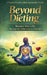Beyond Dieting: Balance Your Life, Through the 6 Dimensions of Health by Sangeeta Arora