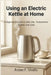 Using an Electric Kettle at Home: A Beginner's Guide to Safe Use, Temperature Control, and Care by Arden F. Virello
