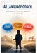 AI Language Coach: Speak Spanish, French, and Japanese with Confidence by Byte Weaver