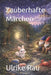 Zauberhafte Märchen by Ulrike Rau M. a.