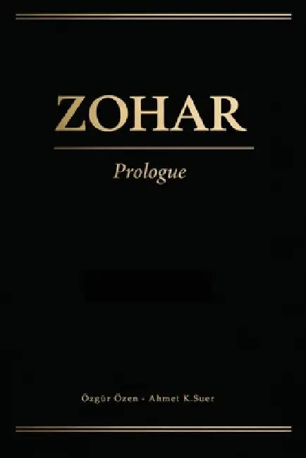 Zohar Prologue: Kabala'nın Temel Metnine Sistematik Bir Yaklaşım by Özgür Özen, Ahmet K. Suer