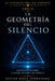 La Geometría del Silencio: Meditaciones Sobre La Forma Invisible del Espíritu by Oscar Noya Fernandez
