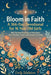 Bloom in Faith: A 366-Day Devotional for 16 Year Old Girls: 366 Christian Readings to Help Teens Seek Wisdom, Peace, and Purposeful Living by Emily Wishstone