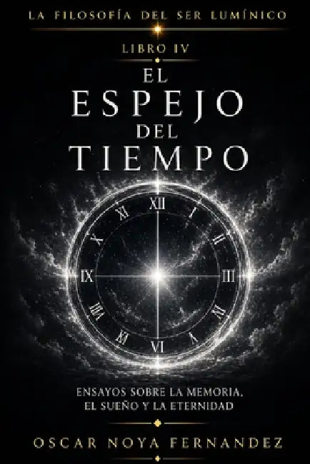 El Espejo del Tiempo: Ensayos Sobre La Memoria, El Sueño Y La Eternidad by Oscar Noya Fernandez