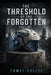 The Threshold of the Furgotten: The Threshold of the Forgotten - Part Two* *The Continuance Series* by Felice Tomei