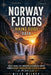 Norway Fjords Hiking Guide 2026: Scenic Trails, Epic Waterfalls & Coastal Routes Across Bergen, Geirangerfjord and Lofoten Islands for All Skill Level by Miles Wilder