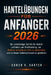 Hantelübungen für Anfänger 2026: Ein vollständiger Schritt-für-Schritt- Leitfaden zum Krafttraining, um Muskeln aufzubauen, Fett zu verbrennen und zu by Soren V. Carter