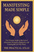 Manifesting Made Simple: The Ultimate Guide to the Law of Attraction, Energetic Alignment, and Creating the Life You Want by The Practical Atlas