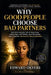Why Good People Choose Bad Partners: The Psychology of Attraction, Emotional Patterns, and Breaking the Cycle of Unhealthy Relationships by Edward Okyere