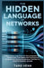 The Hidden Language of Networks: A Story-Driven Deep Dive into How Computers Truly Communicate, from Cables and Topologies to Firewalls and Internet I by Taro Venn