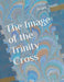 The Image of the Trinity Cross by Jasper Smith