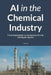 AI in the Chemical Industry: From Automation to Generative AI and Intelligent Agents by Harry
