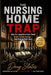 The Nursing Home Trap: How the Long-Term Care Cartel Drains Family Savings - And How to Fight Back by Doug Slates