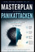Masterplan gegen Panikattacken: Panikattacken verstehen und überwinden - Wissenschaftlich fundiert zurück in ein angstfreies Leben by Max Martini
