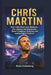 Chris Martin: Vom Indie-Start zum Weltstar - Die unbekannte Geschichte hinter Coldplays Aufstieg und nachhaltigem Einfluss by Niels Eulenburg