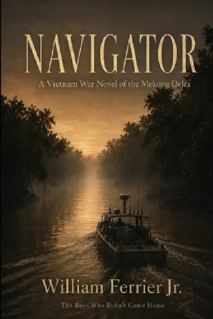 Navigator: A Vietnam War Novel of the Mekong Delta by Jr. Ferrier William