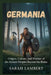 Germania: Origins, culture, and warfare of the ancient peoples beyond the Rhine by Sarah Lambert
