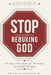 Stop Rebuking God: Why Many of the Things You Call Warfare Are Actually His Hand by Jr. Dossman Craig