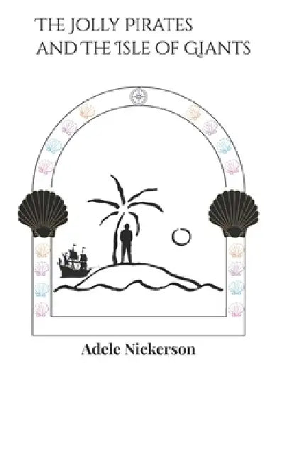 The Jolly Pirates and The Isle of Giants by Adele Nickerson